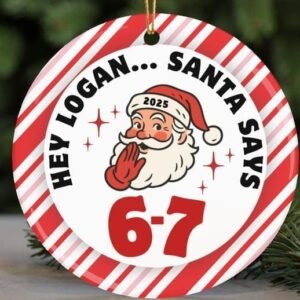 67 Ornament 2025 Personalized Santa Says 6-7 Xmas Ornament Christmas Stocking Funny Meme Viral Slang Kids Gift Funny Teacher Trend Teen Joke