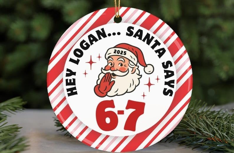 67 Ornament 2025 Personalized Santa Says 6-7 Xmas Ornament Christmas Stocking Funny Meme Viral Slang Kids Gift Funny Teacher Trend Teen Joke