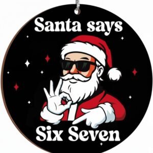 Santa Says Six Seven Christmas Ornament 2025, Funny Teen Meme Christmas Decoration, Viral Trend for Teens, Gen Alpha Meme Ornament for Christmas Tree, 6 7 Themed Holiday Décor