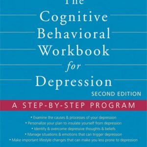 The Cognitive Behavioral Workbook for Depression: A Step-by-Step Program