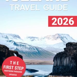 Iceland Travel Guide 2026: Visit Smart with Insider Knowledge on the Finest Routes, Must-Sees, and Seasonal Activities
