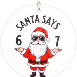 Funny Christmas Ornaments, Santa Ornament, Naughty Christmas Ornaments, Santa Says Six Seven Meme 67 Ornament, Trending Christmas Decor 2025, Viral Holiday Tree Decoration Gifts for Teens Women Men