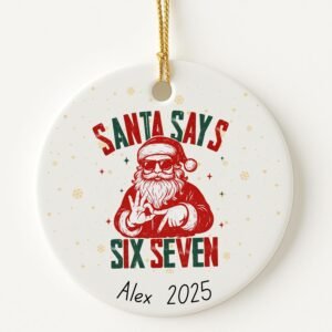 2025 Funny Christmas Ornament – Personalized Santa Says 6 7 Meme Ornament – Customized Viral Slang Tree Decor – Funny Ornament Gift for Teens & Adults