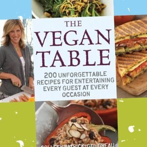 The Vegan Table: 200 Unforgettable Recipes for Entertaining Every Guest at Every Occasion
