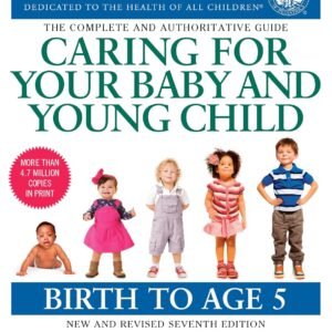 Caring for Your Baby and Young Child, 7th Edition: Birth to Age 5
