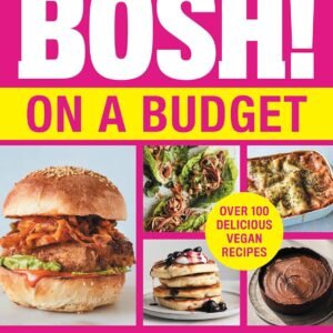 BOSH! on a Budget: From the bestselling vegan authors comes the latest healthy plant-based, meat-free cookbook with new deliciously simple recipes