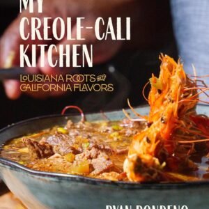 My Creole-Cali Kitchen: Louisiana Roots with California Flavors