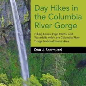 Day Hikes in the Columbia River Gorge: Hiking Loops, High Points, and Waterfalls within the Columbia River Gorge National Scenic Area